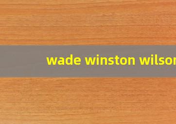 wade winston wilson